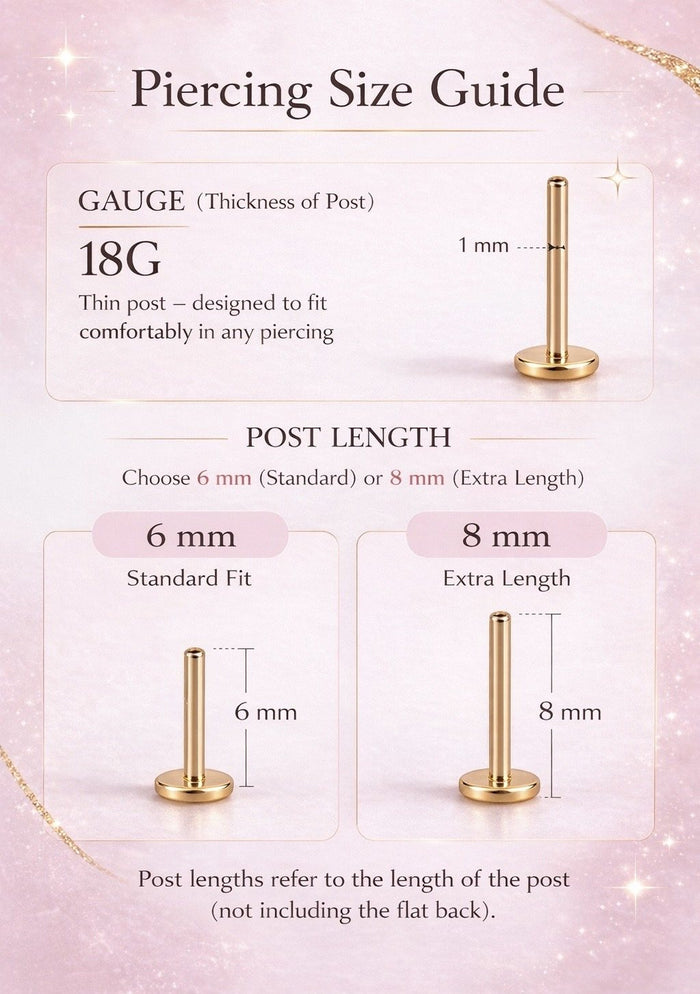 Piercing size guide: 18G posts are 1 mm thick. Choose a 6 mm post for the standard fit or 8 mm for extra length. Post length does not include the flat back.